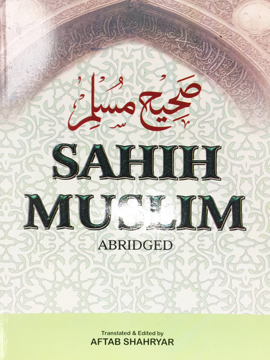 SAHIH MUSLIM - ABDRIDGED - Translated by: Aftab Shahryar – Imam Al
