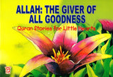 Allah: The Giver of All Goodness - Quran Stories for Little Hearts (Goodword-Kidz)