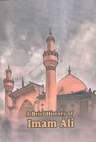 A Brief History of Imam Ali (a.s) (امیرالمومنین علی علیه السلام) - Ali Naqi Navi
