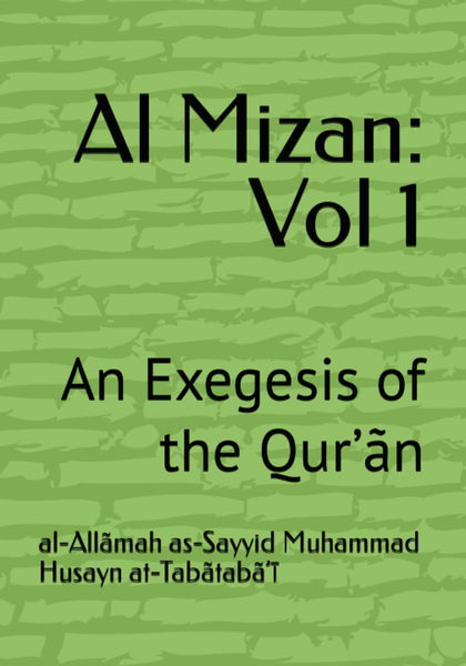 Al Mizan: Vol 1: An Exegesis of the Qur'an (P/B) - By: Allamah Tabatabai