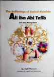 The Sufferings of Amirol Mominin Ali Ibn Abi Talib a.s - Life and Martyrdom - By: Majid Massoudi