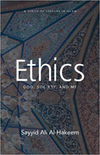 Ethics: God, Society, and Me - By: Sayyid Ali Al-Hakeem