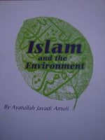 ISLAM AND THE ENVIRONMENT [P/B] by Ayatullah Javadi Amuli