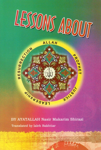 LESSONS ABOUT, Prophet, Justice, Leadership, Resurrection by Ayatullah Nasir Makarim Shirazi