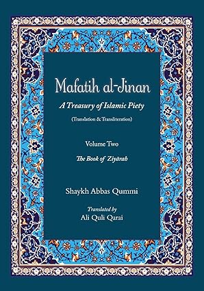 Mafatih al-Jinan - A Treasury of Islamic Piety (Translation & Transliteration) Volume-TWO  - By: Shaykh Abbas Qummi