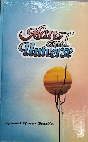 MAN AND UNIVERSE - by Murtaza Mutahhari H/B (First Edition 1990)