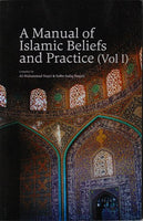 A Manual of Islamic Beliefs and Practice (Vol. I)  Compiled by Ali Muhammad Naqvi & Kalbe Sadiq Naqavi