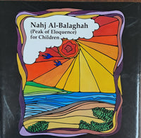 Nahj Al-Balaghah (Peak of Eloquence) for Children.  Hardcover – Illustrated