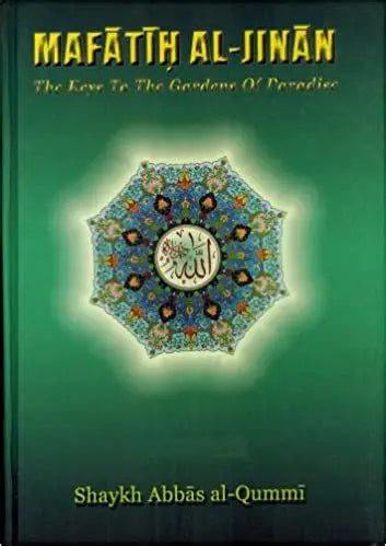 MAFATIH AL-JINAN: AL-BAQIYAT AL-SALIHAT- (Hard Cover) by: Shaykh Abbas al-Qumme
