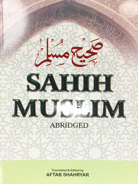 SAHIH MUSLIM - ABDRIDGED - Translated by: Aftab Shahryar