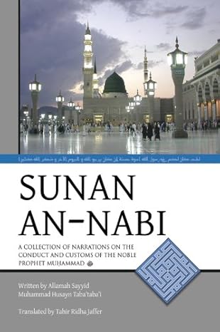 SUNAN AN-NABI by Allamah Sayyid Muhammad Husayn Tabataba'i - Printed in Canada 2007