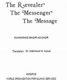 THE REVEALER, THE MESSENGER, THE MESSAGE.  By: Baqar as-Sadr - P/B