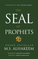 THE SEAL OF PROPHETS - By: Grand Ayatollah M.S. ALHAKEEM