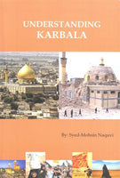 UNDERSTANDING KERBALA - By Syed Mohsin Naquvi