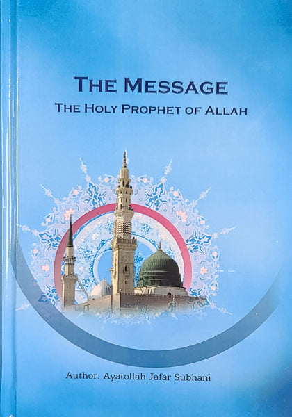 The Message - The Holy Prophet of Allah -  By Ayatollah Jafar Subhani