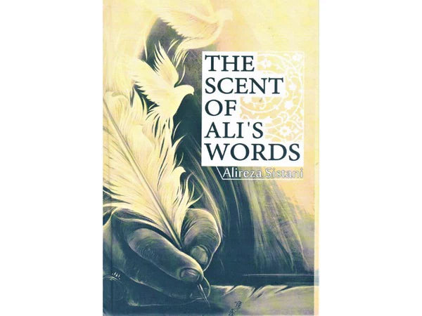 The Scent Of Ali’s Words - Author: Alireza Mojtehad Sistani