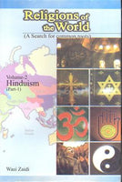 Religions of the World (A Search for common roots) Vol-2 HINDUISM (Part 1) by Wasi Zaidi