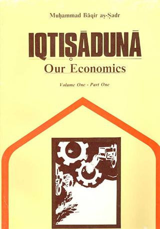 IQTISADUNA - Our Economics.  By Mohammad Baqr al-Sadr