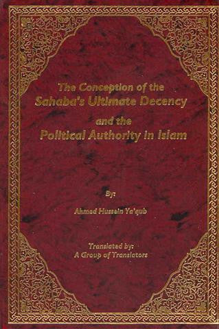 The Conception of Sahaba's Ultimate Decency and the Political Authority in Islam.