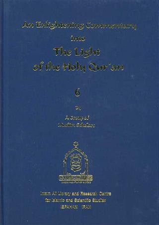 An Enlightening Commentary intoThe Holy Qur'an vol. 6