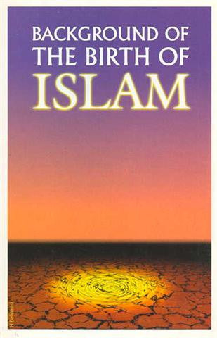 The Background of the Birth of Islam