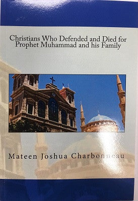 Christians who defended and died for Prophet Muhammad and his Family, by Mateen Joshua Charbonneau