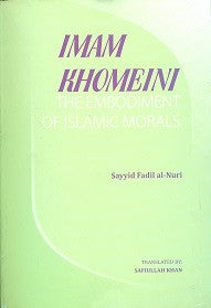 Imam Khomeini, The Embodiment of Islamic Morals
