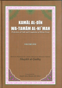 KAMAL AL-DIN WA-TAMAM AL-NI'MAH (Perfection of Faith and Completion of Divine Favor) Vol 1 & 2.