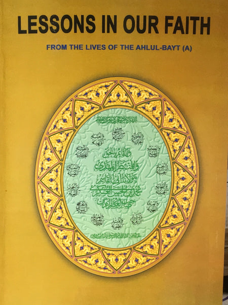 Lessons in Our Faith from the lives of the Ahlul Bayt a.s