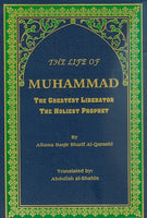 The Life of Muhammad, the Greatest Liberator, the Holiest Prophet, by Baqir Sharif Al-Qarashi