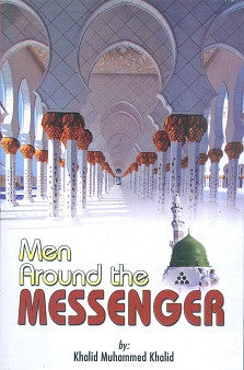 Men Around the Messenger s.a.w.a, by Khalid Muhammed Khalid/ Paperback