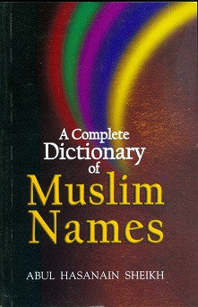 A complete Dictionary of Muslim Names