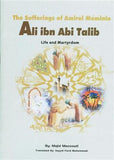 The Sufferings of Amirol Mominin Ali Ibn Abi Talib a.s - Life and Martyrdom - By: Majid Massoudi
