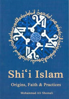 Shi'i Islam, Origins Faith & Practices